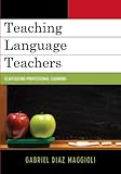 Teaching Language Teachers Scaffolding Professional Learning English Edition