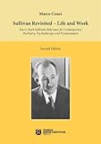 Sullivan Revisited Life And Work Harry Stack Sullivans Relevance For Contemporary Psychiatry Psychotherapy And Psychoanalysis English Edition
