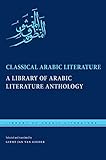 Classical Arabic Literature A Library Of Arabic Literature Anthology English Edition