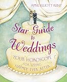 Star Guide To Weddings Your Horoscope For Living Happily Ever After English Edition