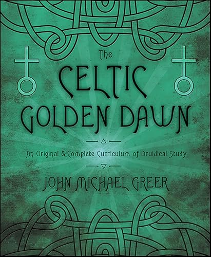 The Celtic Golden Dawn: An Original & Complete Curriculum of Druidical Study book cover