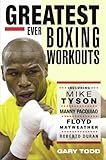 Greatest Ever Boxing Workouts Including Mike Tyson Manny Pacquiao Floyd Mayweather Roberto Duran English Edition