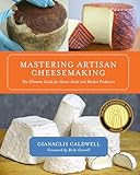 Mastering Artisan Cheesemaking The Ultimate Guide For Homescale And Market Producers English Edition