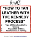 How To Tan Leather With The Kennedy Process The Art Of Tanning Leather English Edition