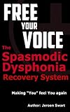 Free Your Voicethe Spasmodic Dysphonia Recovery System English Edition