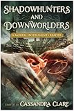 Shadowhunters And Downworlders A Mortal Instruments Reader