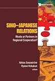Sinojapanese Relationsrivals Or Partners In Regional Cooperation English Edition