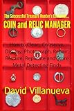 The Successful Treasure Hunters Essential Coin And Relic Manager How To Clean Conserve Display Photograph Repair Restore Replicate And Store Metal Detecting Finds English Edition