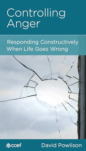 Controlling Anger: Responding Constructively When Life Goes Wrong (By: David A. Powlison) cover