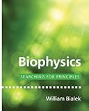 Biophysics Searching For Principles English Edition