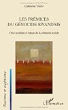 Les Prmices Du Gnocide Rwandais Crise Socitale Et Baisse De La Cohsion Sociale Racisme Et Eugnisme