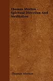 Thomas Merton Spiritual Direction And Meditation English Edition