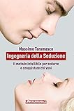 Ingegneria Della Seduzione Il Metodo Infallibile Per Sedurre E Conquistare Chi Vuoi E Conquistare Chi Vuoi Italian Edition