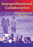 Interprofessional Collaboration In Occupational Therapy Occupational Therapy In Health Care English Edition