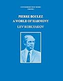 Pierre Boulez A World Of Harmony Contemporary Music Studies Book 2 English Edition