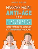 Mon Massage Facial Antiage Par Lacupression Raffermir Et Rajeunir En 10 Minutes Par Jour