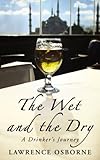 The Wet And The Dry A Drinkers Journey English Edition