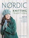 Nordic Knitting Traditions Knit 25 Scandinavian Icelandic And Fair Isle Accessories English Edition