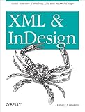 Xml And Indesign Stylish Structure Publishing Xml With Adobe Indesign English Edition