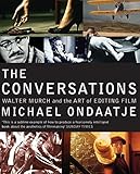 The Conversations Walter Murch And The Art Of Editing Film English Edition