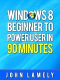 Windows 8 Beginner To Power User In 90 Minutes