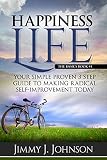 Happiness Lifethe Basics Your Simple Proven 3 Step Guide To Making Radical Selfimprovement Today Book Happiness Personal Transformation And Spiritual Growth Series 1 English Edition