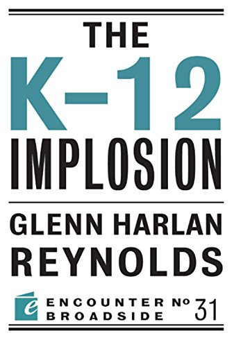 The K-12 Implosion (By: Glenn Harlan Reynolds) cover