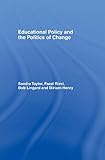 Educational Policy And The Politics Of Change English Edition