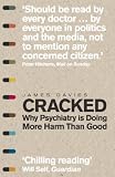 Cracked Why Psychiatry Is Doing More Harm Than Good English Edition