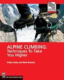 Alpine Climbing Techniques To Take You Higher Mountaineering Outdoor Experts Series English Edition