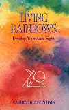Living Rainbows Develop Your Aura Sight English Edition
