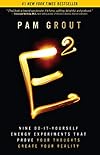E-Squared: Nine Do-It-Yourself Energy Experiments That Prove Your Thoughts Create Your Reality - Pam Grout