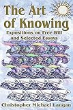 The Art Of Knowing Expositions On Free Will And Select Essays English Edition