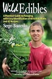 Wild Edibles A Practical Guide To Foraging With Easy Identification Of 60 Edible Plants And 67 Recipes English Edition