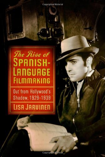 The Rise of Spanish-Language Filmmaking: Out from Hollywood's Shadow, 1929-1939 book cover