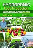Hydroponic Food Production A Definitive Guidebook For The Advanced Home Gardener And The Commercial Hydroponic Grower Seventh Edition English Edition