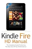 Kindle Fire Hd User Guide Manual How To Get The Most Out Of Your Kindle Device In 30 Minutes With Essential Tips Tutorials Feb 2018