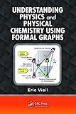 Understanding Physics And Physical Chemistry Using Formal Graphs English Edition