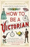 How To Be A Victorian English Edition