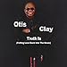 Song Truth Is by Otis Clay on Truth Is at Amazon