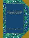 Guide to the mineralogic collections of the New York State Museum, (Bulletin)