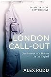 London Callout Confessions Of A Doctor In The Capital Doctor Doctor Book 1 English Edition