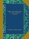 Under the Cuban Flag: Or, the Cacique's Treasure
