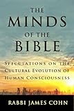 The Minds Of The Bible Speculations On The Cultural Evolution Of Human Consciousness English Edition