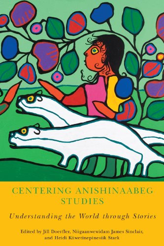 Centering Anishinaabeg Studies: Understanding the World through Stories book cover