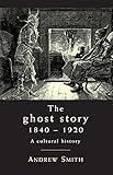 The Ghost Story A Cultural History English Edition