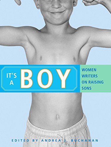 It's a Boy: Women Writers on Raising Sons cover