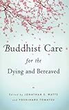 Buddhist Care For The Dying And Bereaved English Edition