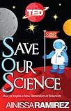 Save Our Science How To Inspire A New Generation Of Scientists Kindle Single Ted Books Book 29 English Edition