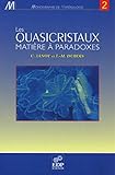 Les Quasicristaux   Mati%C3%A8re %C3%A0 Paradoxes: Mati%C3%A8re %C3%A0 Paradoxes (monographie De Mat%C3%A9riologie)